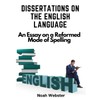 Dissertations on the English Language: An Essay on a Reformed
