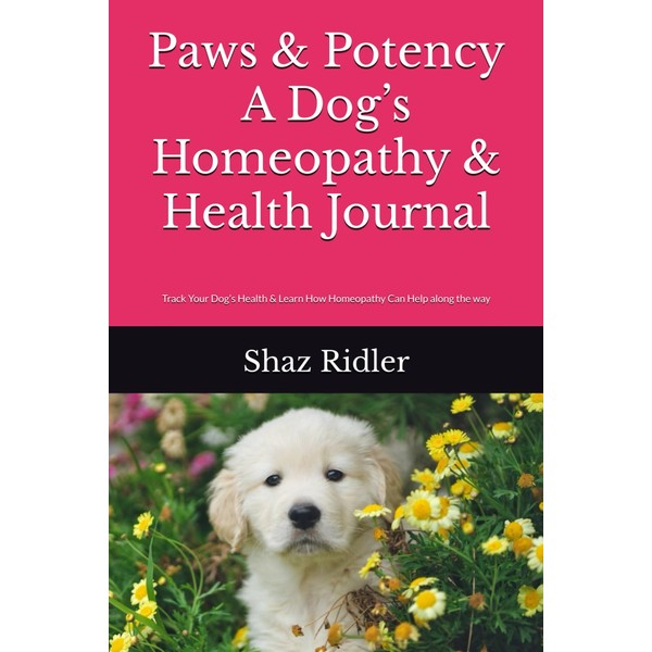 Paws & Potency A Dog’s Homeopathy & Health Journal: Track