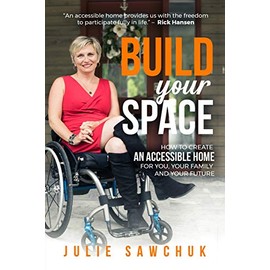 Build YOUR Space: How to create an accessible home for you, your family and your future
