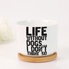 DecStic Life Without Dogs I Don't Think So Ceramic Planter