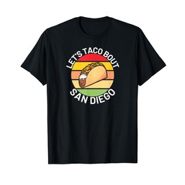 Let's Taco Bout San Diego California T-Shirt