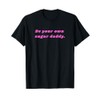 Be Your Own Sugar Daddy T-Shirt