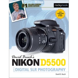 David Busch's Nikon D5500 Guide to Digital SLR Photography