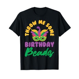 Throw me some birthday beads mask cute Mardi Gras T-Shirt