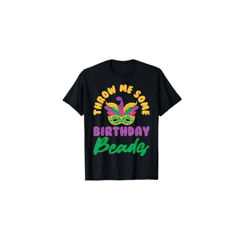 Throw me some birthday beads mask cute Mardi Gras T-Shirt