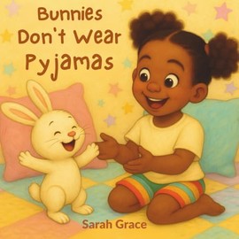 Bunnies Don't Wear Pyjamas: A Cosy Bedtime Rhyming Storybook for Kids | Bunny Adventure and Read-Aloud Picture Book