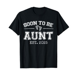 Soon To Be Aunt Est 2025 Promoted To Aunt Gift 1St Time Aunt T-Shirt