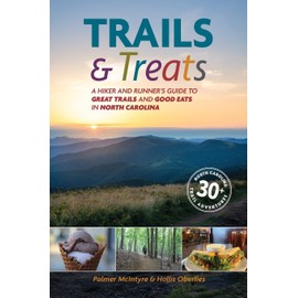 Trails and Treats: A Hiker and Runner's Guide to Great Trails and Good Eats in North Carolina