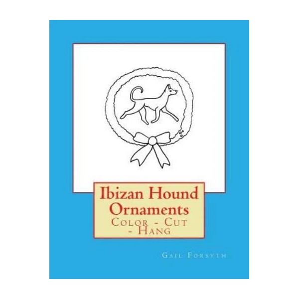 Ibizan Hound Ornaments: Color - Cut - Hang
