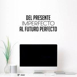 Vinyl Wall Art Decal - Del Presente Imperfecto Al Futuro Perfecto/from Present Imperfect to Future Perfect - 11"x 25" - Motivational Spanish Quote Sticker for Home School Office Decor (Black)