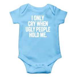 AW Fashions I Only Cry When Ugly People Hold Me - Mameluco divertido para bebé o niño, Azul/claro, 12 meses