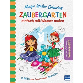 Magic Water Colouring - Zaubergarten: einfach mit Wasser malen (16 Wassermalbilder + Wassertankstift)