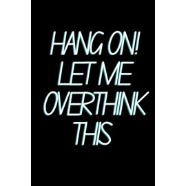 Hang on Lemme Overthink This!: Funny and Humor Blank Lined Worker and Coworker Journal Notebook