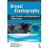 Breast Elastography: Basic Principles and Interpretation of Clinical Cases