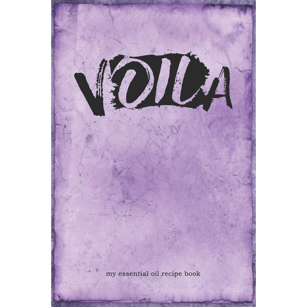 Voila My Essential Oil Recipe Book: Blank Journal to Write