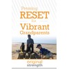 Pressing RESET for Vibrant Grandparents