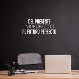 Vinyl Wall Art Decal - Del Presente Imperfecto Al Futuro Perfecto/from Present Imperfect to Future Perfect - 11"x 25" - Motivational Spanish Quote Sticker for Home School Office Decor (White)
