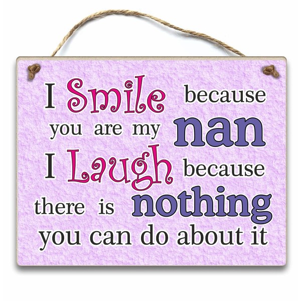 Nan Gift Funny Wall Sign Quote I Smile Because Your