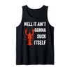 Well It Ain't Gonna Suck Itself Crawfish Mardi Gras Gift
