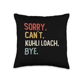 Funny Sorry Can't Kuhli Loach Bye Sorry Bye Shirts Funny Kuhli Loach Lovers Throw Pillow, 16x16, Multicolor