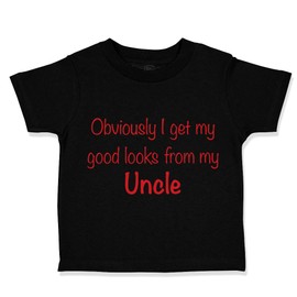 Toddler T-Shirt Uncle Obviously I Get My Good Looks from Uncle Funny Family Cotton Looks Boy & Girl Clothes Family Humor Baby Funny Tee Black Design Only 12 Months