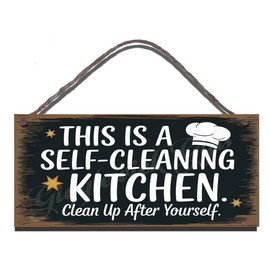 Funny Kitchen Sign – This is a self-cleaning kitchen. Clean up after yourself
