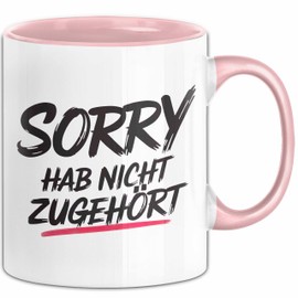 Sarkasmus Sarkastisch Tasse Geschenk Lustige Geschenkidee Sorry Hab Nicht Zugehört (Rosa)