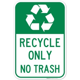 Recycle Only Sign, No Trash 12x18 Inches, Rust Free .063 Aluminum, Fade Resistant, Made in USA