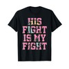 His Fight Is My Fight CDH Congenital Diaphragmatic Hernia T-Shirt