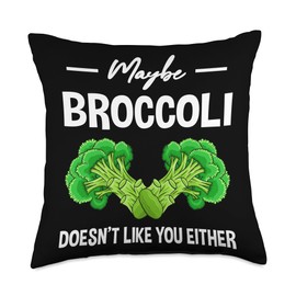 Maybe Broccoli Doesn't Like You Either Throw Pillow
