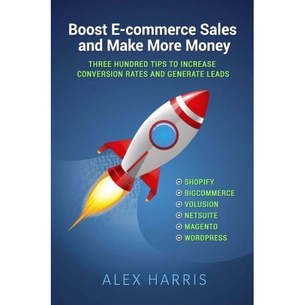 Boost E-Commerce Sales And Make More Money: Three Hundred Tips