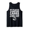 My Plastic Vampire Fangs Stay On Tank Top