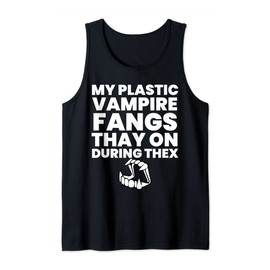 My Plastic Vampire Fangs Stay On Tank Top