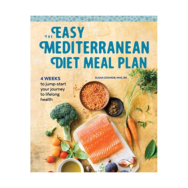 The Easy Mediterranean Diet Meal Plan: 4 Weeks to Jump-start