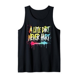 A Little Dirt Never Hurt v1 Mudder Trail Running and Mudding Tank Top