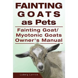 Fainting Goats as Pets. Fainting Goat Or Myotonic Goats Owners Manual