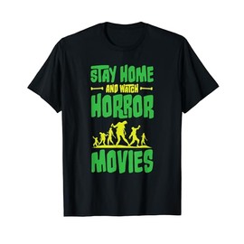 Stay Home And Watch Horror Movies T-Shirt