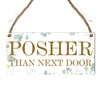 Pixie's Gifts: 'Posher Than Next Door' Hanging Wooden Plaque -