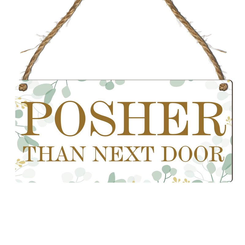 Pixie's Gifts: 'Posher Than Next Door' Hanging Wooden Plaque -