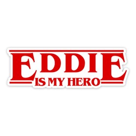 Eddie is My Hero Vinyl Sticker Auto Car Truck Wall Laptop | Sticker | 4" Wide