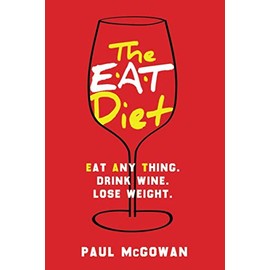 The EAT Diet: Eat anything. Drink wine. Lose weight.