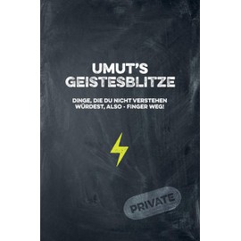 Umut's Geistesblitze - Dinge, die du nicht verstehen würdest, also - Finger weg! Private: Cooles Notizbuch ca. A5 für alle Männer 108 Seiten mit Punkteraster