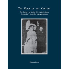 The Voice Of The Century: The Culture Of Italian Bel Canto In Luisa Tetrazz...