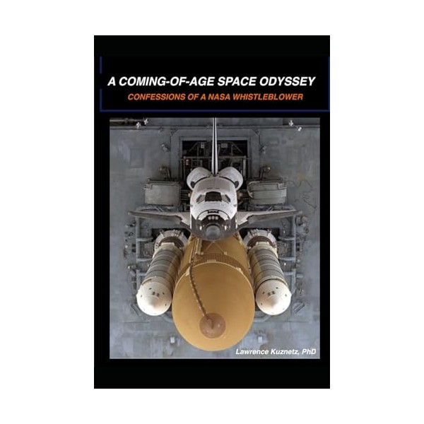 A COMING-OF-AGE SPACE ODYSSEY: Confessions of a NASA Whistleblower