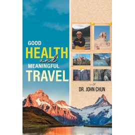Good Health and Meaningful Travel with Dr. Chun