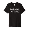 Ironic Formal Attire Joke T-Shirt