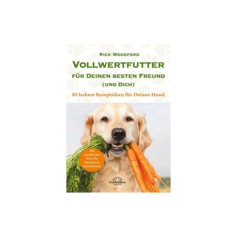 Vollwertfutter für Deinen besten Freund (und Dich) - 85 leckere