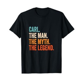 Carl The Man The Myth The Legend First Name Carl T-Shirt