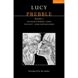 Lucy Prebble Plays 1: The Sugar Syndrome; Enron; The Effect; A Very Expensive Poison