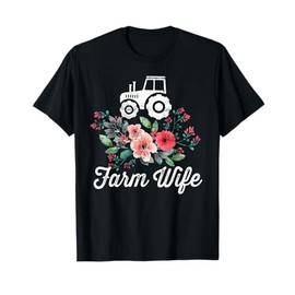 Farm Wife Farmer's Wife Gifts Farmer Farming Tractor T-Shirt